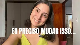 5 Hábitos Que Eu PRECISO Mudar Em Mim (e talvez você também)
