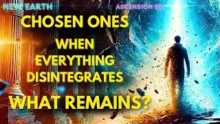 Chosen Ones: On the Path to Ascension, You Lose Everything- Towards the New Earth - Ascension 5D