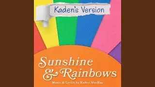 Sunshine & Rainbows (Kaden's Version)