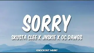 Sorry - Skusta Clee x Jnskie x OC Dawgs (Lyrics)