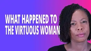 ENDANGERED: The Case of the Virtuous Woman