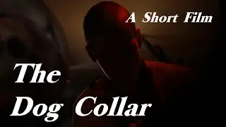 The Dog Collar (2014 College Short Horror Film)