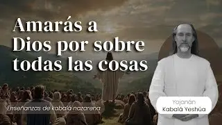 Amarás a Dios sobre todas las cosas