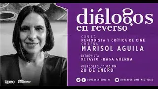 “Diálogos en reverso” con la crítica de cine chilena Marisol Aguila