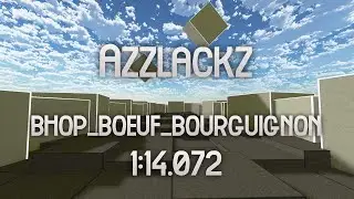 bhop_boeuf_bourguignon 1:14.072 By Azzlackz