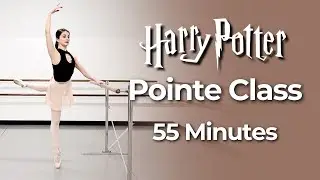 Harry Potter Pointe Class | 55 Min ALL LEVELS | Strength, Articulation, & Leg Stamina