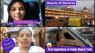 Last VLOG from BANARAS !! 🥺 1st Journey by VANDE BHARAT TRAIN 💔 WORST Travel Experince..😔