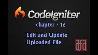 CI-Chapter 16- Edit and Update Uploaded File
