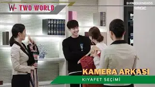 [Türkçe Altyazılı] W Two World ~ Kamera Arkası Kıyafet Seçimi