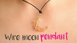 DIY How to make moon PENDANT WITH WIRE
