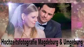 ►► Hochzeitsfotografie Magdeburg ★ Dieser Hochzeitsfotograf wird Sie begeistern ★★