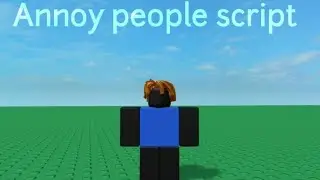 new annoy people script!