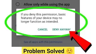 If you deny this permission, basic features of your device may no longer function as intended.