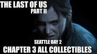 The Last of Us 2 Chapter 3 Seattle Day 2 All Collectible Locations