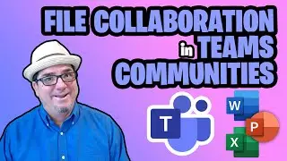 File Collaboration in Teams Communities | Microsoft Teams