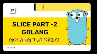 Golang :  Slice Part -  2 | golang tutorial | Lecture 27