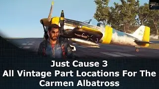 Just Cause 3 All Vintage Part Locations For The Carmen Albatross