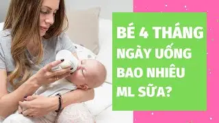 Bé 4 tháng tuổi ngày uống bao nhiêu ml sữa | Gafo Official