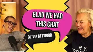 GLAD WE HAD THIS CHAT - OLIVIA ATTWOOD