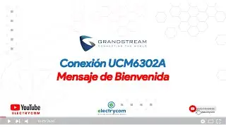 🔗 Mensaje Bienvenida UCM6302A 🔗