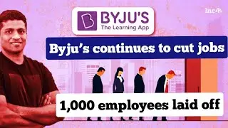 Byju’s continues to cut jobs, another 1,000 employees laid off
