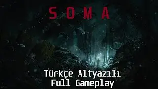 SOMA Türkçe Altyazılı Full Gameplay