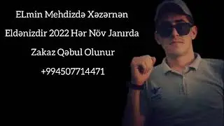 ELmin Mehdizade  Xəzərlə Eldənizdir 2022 (fatmai kəndi)