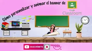 How to customize and animate the Classroom banner