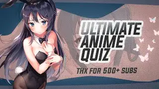 Ultimate Anime Quiz - 70 (Ops, Eds, 1 sec, Lyrics, Reverse, By Op Name) ~ 500 subscribers special