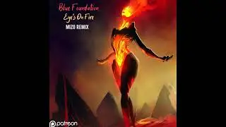 Blue Foundation - Eyes On Fire (Mizo Remix)