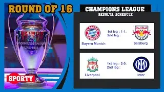 CHAMPIONS LEAGUE. Round of 16. Results, Schedule.  Bayern / Liverpool in the quarterfinals