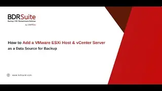 How to Add VMware ESXi Host & vCenter Server for Backup | BDRSuite