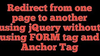 How to redirect from one page to another page using JQuery without using FORM element and Anchor Tag