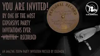 A 78rpm party invitation from 1916.  Pressed by Columbia for someone with a lot of money.