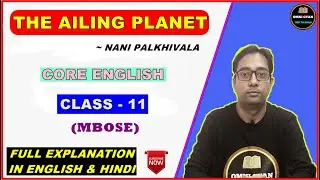 The Ailing Planet By Nani Palkhivala || Line By Line Explanation || English || Class-11 || MBOSE