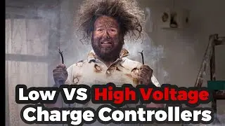 High Voltage vs Low Voltage Charge controllers.