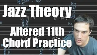Jazz Theory Part 9 - Altered 11th Chord Practice | StevenJacks.com