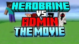 Herobrine VS Admin: Full Movie