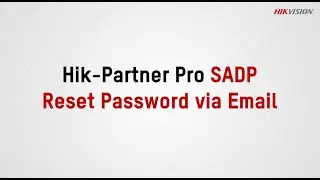 Hik-Partner Pro SADP Reset Password via Email