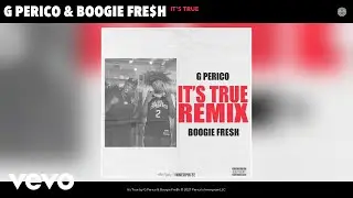 G Perico, Boogie Fre$h - It's True (Remix) (Official Audio)