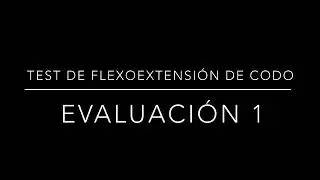 Test flexoextensión de codo / Primera Evaluación