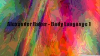 Body Language 1 - Alexander Baker - Video Generation A