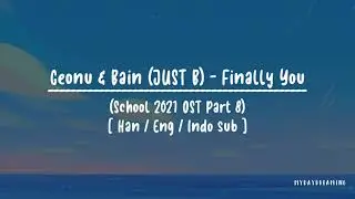 GEONU (이건우), BAIN (배인) of JUST B  - Finally You [HAN/ENG/INDO Lyrics] (School 2021 OST Part 8 )