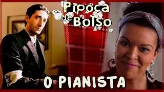 O Pianista, por Dani Reis #PipocaDeBolso 12