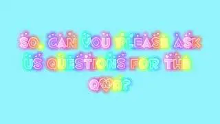 Doing a Q&A! Please give us questions!! (Read Description)