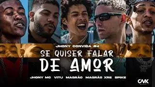 Jhony Convida #4 - Se Quiser Falar De Amor - Jhony MC, Magrao, Vitu, Spike, Magrao xre