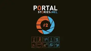 Portal Stories: Mel #2