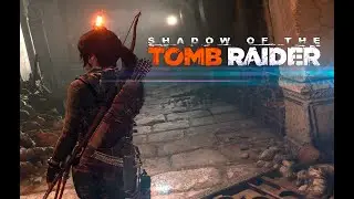 Прохождение shadow of the tomb raider