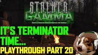 It's Terminator Time - Stalker GAMMA Playthrough - Part 20