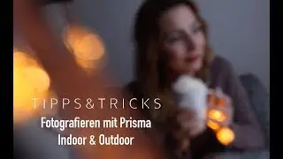 Fotografieren mit Prisma Indoor & Outdoor